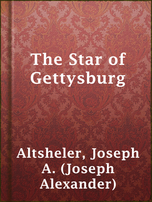 Title details for The Star of Gettysburg by Joseph A. (Joseph Alexander) Altsheler - Wait list